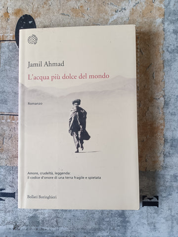 L’acqua più dolce del mondo | Jamil Ahmad - Bollati Boringhieri