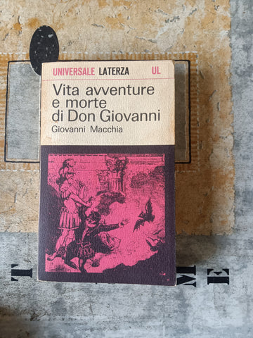 Vita avventure e morte di Don Giovanni | Macchia Giovanni - Laterza