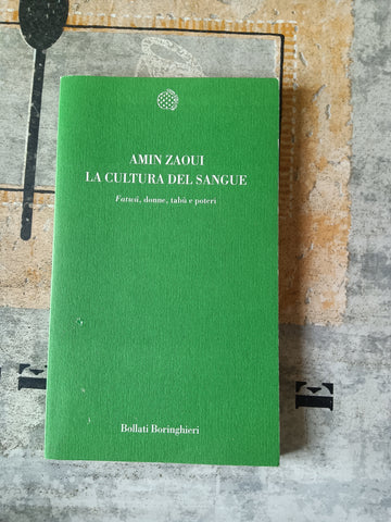 La cultura del sangue Fatwa, donne, tabù e potere | Amin Zaoui - Bollati Boringhieri