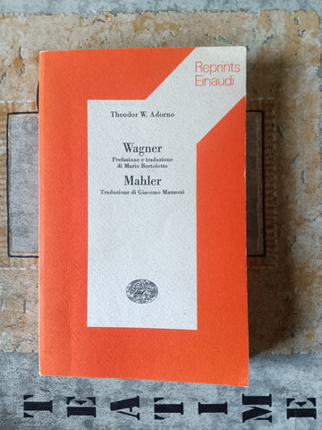 Wagner. Mahler | Theodor W. Adorno - Einaudi