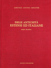 Delle antichità estensi ed italiane 2 Voll.| Muratori L. Antonio- Arnaldo Forni