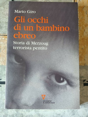 Gli occhi di un bambino ebreo. Storia di Merzoug terrorista pentito | Mario Giro