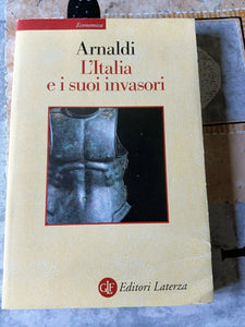 L’Italia e i suoi invasori | Arnaldi Girolamo. - Laterza