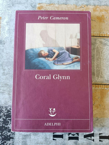 Coral Glynn | Peter Cameron - Adelphi
