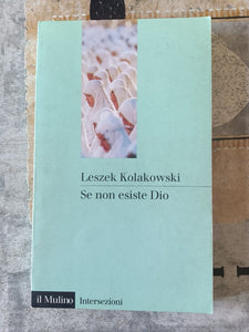 Se non esiste dio | Leszek Kolakowski - Mulino