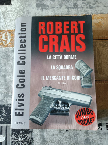 La città dorme; La squadra; Il mercante di corpi | Robert Crais