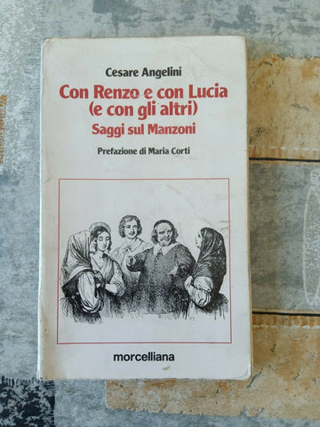 Con Renzo e con Lucia (e con gli altri). Saggi su Manzoni | Cesare Angelini