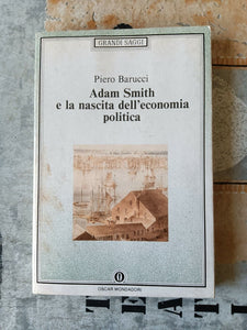 Adam Smith e la nascita dell’economia politica | Piero Barucci - Mondadori