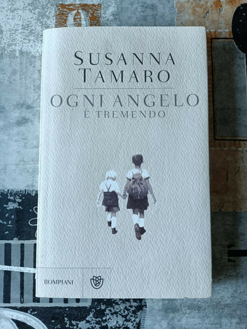 Ogni angelo è tremendo | Susanna Tamaro - Bompiani
