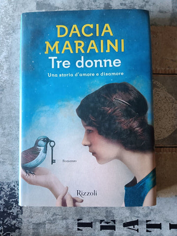 Tre donne | Dacia Maraini - Rizzoli