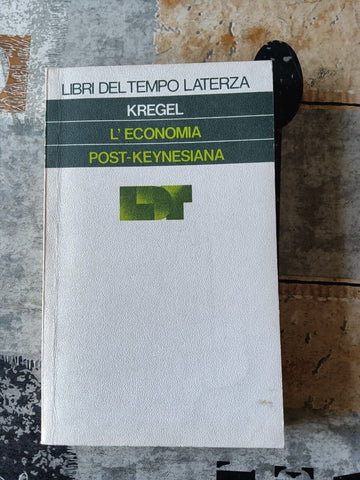 L’economia post keynesiana | Kregel - Laterza