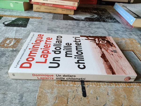 Un dollaro, mille chilometri | Dominique Lapierre