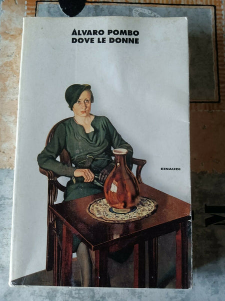 Dove le donne | Alvaro Pombo - Einaudi
