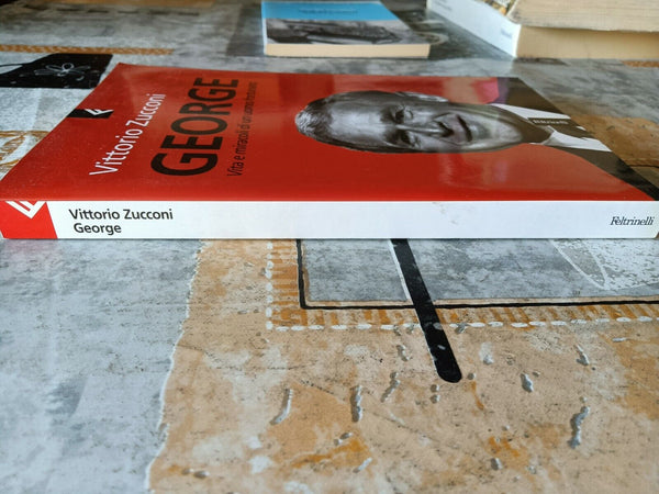George. Vita e miracoli di un uomo fortunato | Vittorio Zucconi - Feltrinelli