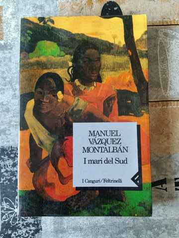 I mari del sud | Manuel Vázquez Montalbán - Feltrinelli