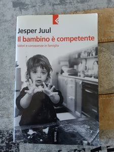 Il bambino è competente | Jasper Juul - Feltrinelli