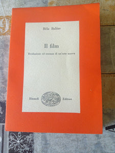 Il Film. Evoluzione ed essenza di un’arte nuova | Béla Balázs - Einaudi