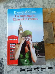 La ragazza di Charlotte Street  | Danny Wallace - Feltrinelli