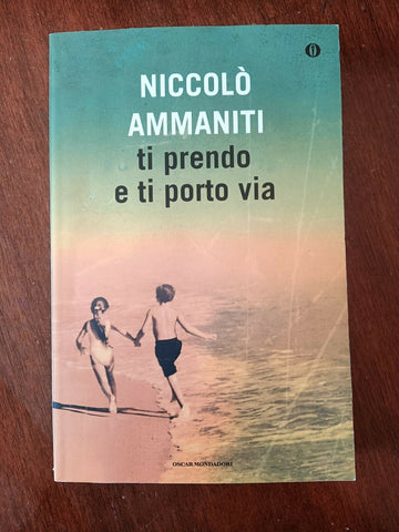 Ti prendo e ti porto via  | Niccolò Ammaniti - Mondadori