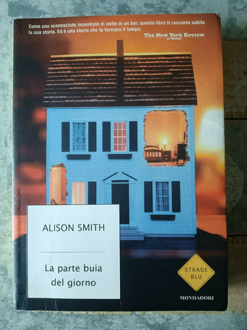 La parte buia del giorno | Alison Smith - Mondadori