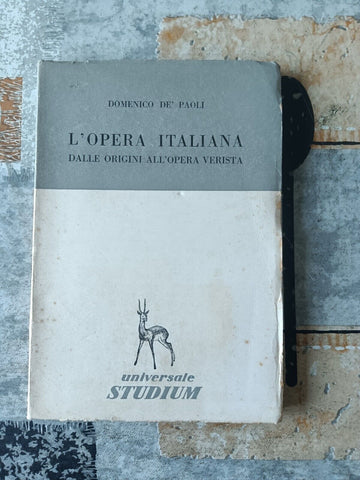 L’opera italiana. Dalle origini all’opera verista | Domenico De’ Paoli