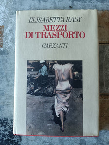 Mezzi di trasporto  | Elisabetta Rasy  - Garzanti