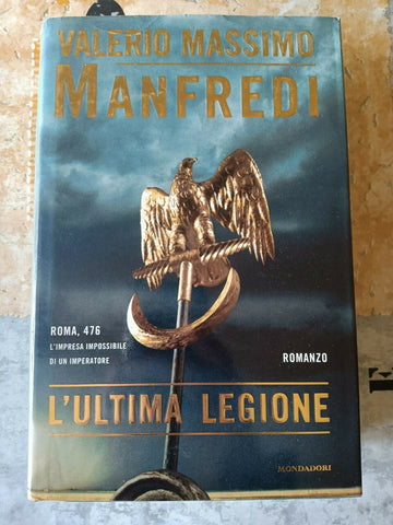 L’ultima legione | Valerio Massimo Manfredi - Mondadori