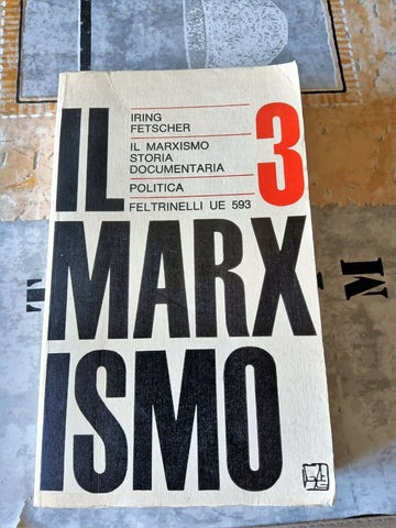 IL MARXISMO VOLUME 3 STORIA DOCUMENTARIA | IRING FETSCHER- Feltrinelli