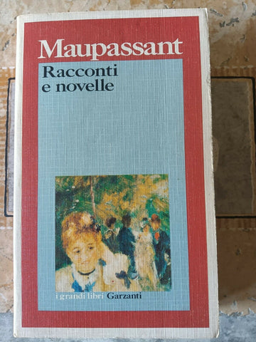 Racconti e novelle | Maupassant - Garzanti