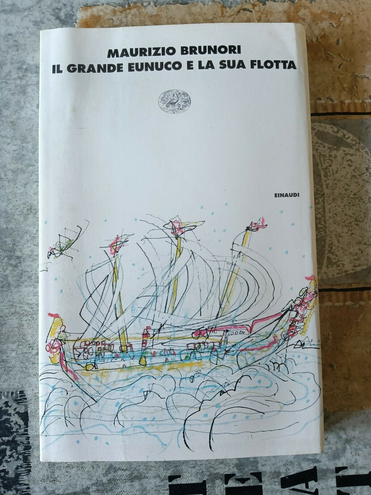 Il grande Eunuco e la sua flotta | Maurizio Brunori - Einaudi