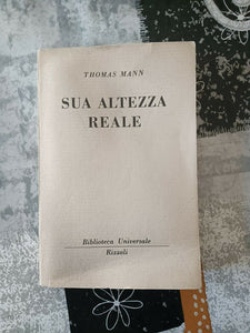 Sua altezza reale | Thomas Mann - Rizzoli