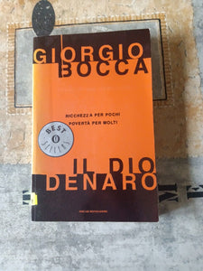 Il dio denaro. Ricchezza per pochi povertà per molti |  Giorgio Bocca - Mondadori