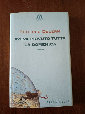 Aveva piovuto tutta la domenica | Philippe Delerm