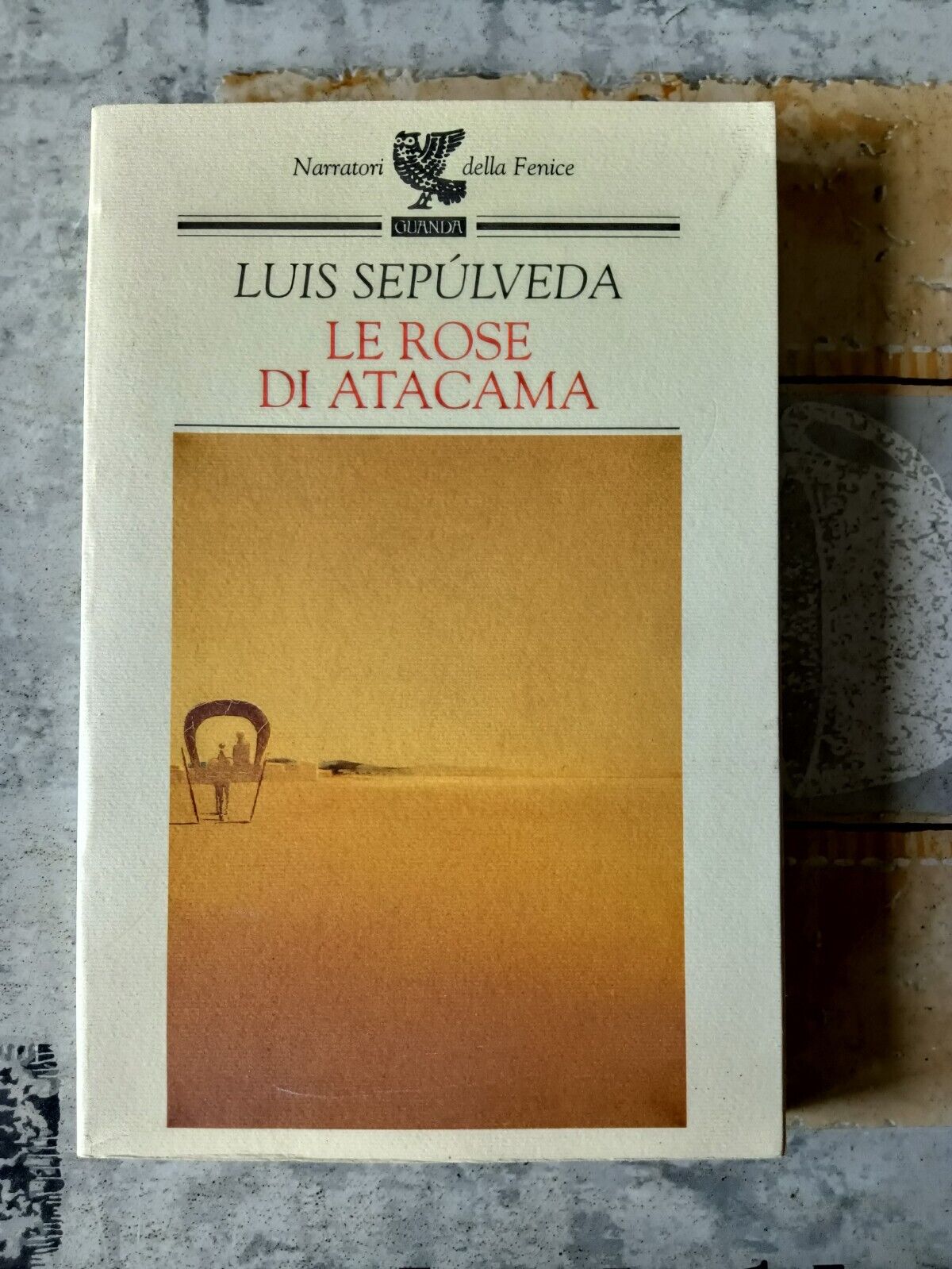 Le rose di Atacama  | Luis Sepùlveda - Guanda
