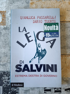 La Lega di Salvini. Estrema destra di governo | Gianluca Passarelli; Dario Tuorto - Mulino