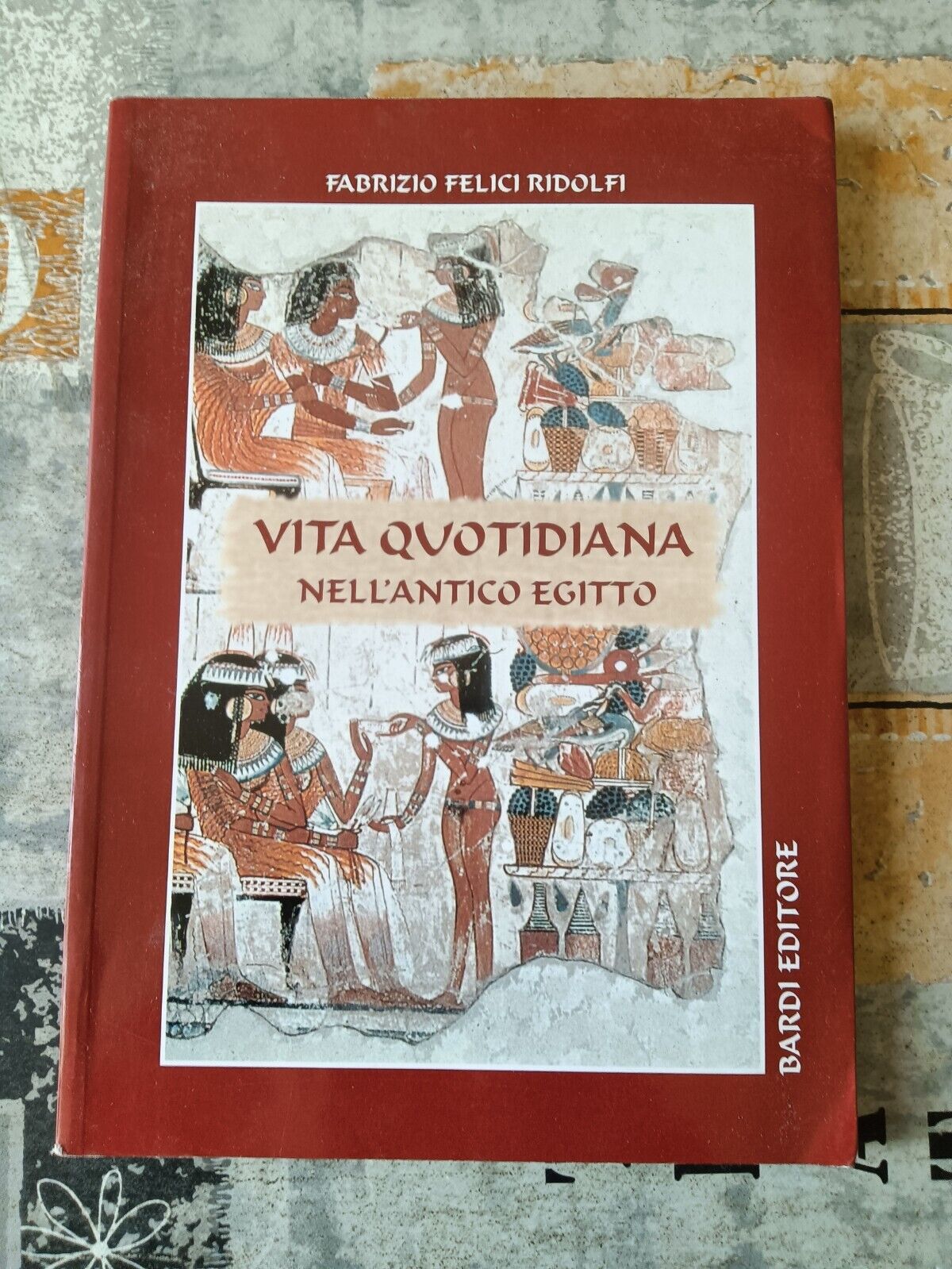 La vita quotidiana nell’antico Egitto | Fabrizio Felici Ridolfi