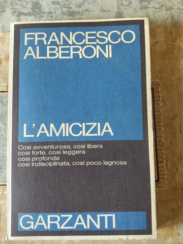 L’ amicizia | Francesco Alberoni - Garzanti