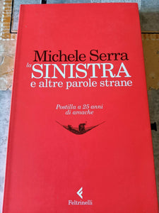 La sinistra e altre parole strane. Postilla a 25 anni di amache | Michele Serra - Feltrinelli