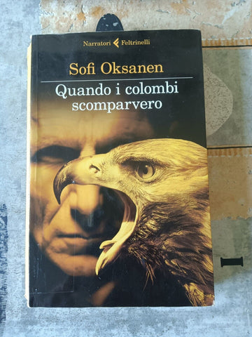 Quando i colombi scomparvero  | Sofi Oksanen - Feltrinelli