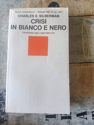 Crisi in bianco e nero. Il problema negro negli Stati Uniti | Charles E. Silberman - Einaudi