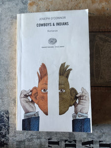 Cowboys & indians | Joseph O’Connor - Einaudi