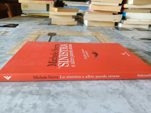 La sinistra e altre parole strane. Postilla a 25 anni di amache | Michele Serra - Feltrinelli