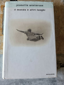 Il mondo e altri luoghi | Jeanette Winterson - Mondadori