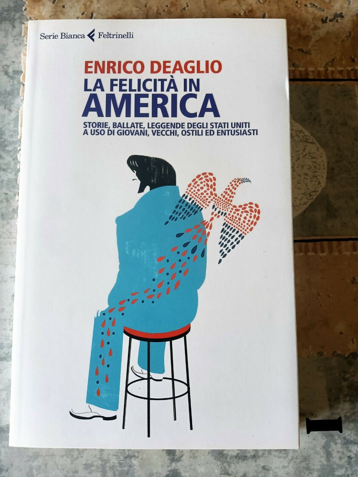 La felicità in America - Storie, ballate, leggende degli Stati Uniti a uso di giovani, vecchi, ostili ed entusiasti | Enrico Deaglio - Feltrinelli
