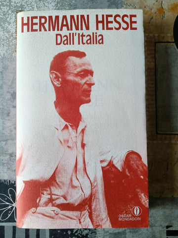 Dall’Italia. Diari, poesie, saggi e racconti | Hermann Hesse - Mondadori