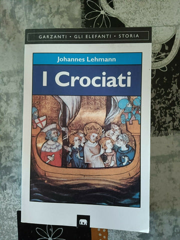 I Crociati | Johannes Lehmann - Garzanti