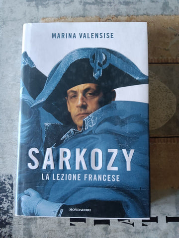 Sarkozy. La lezione francese | Marina Valensise - Mondadori