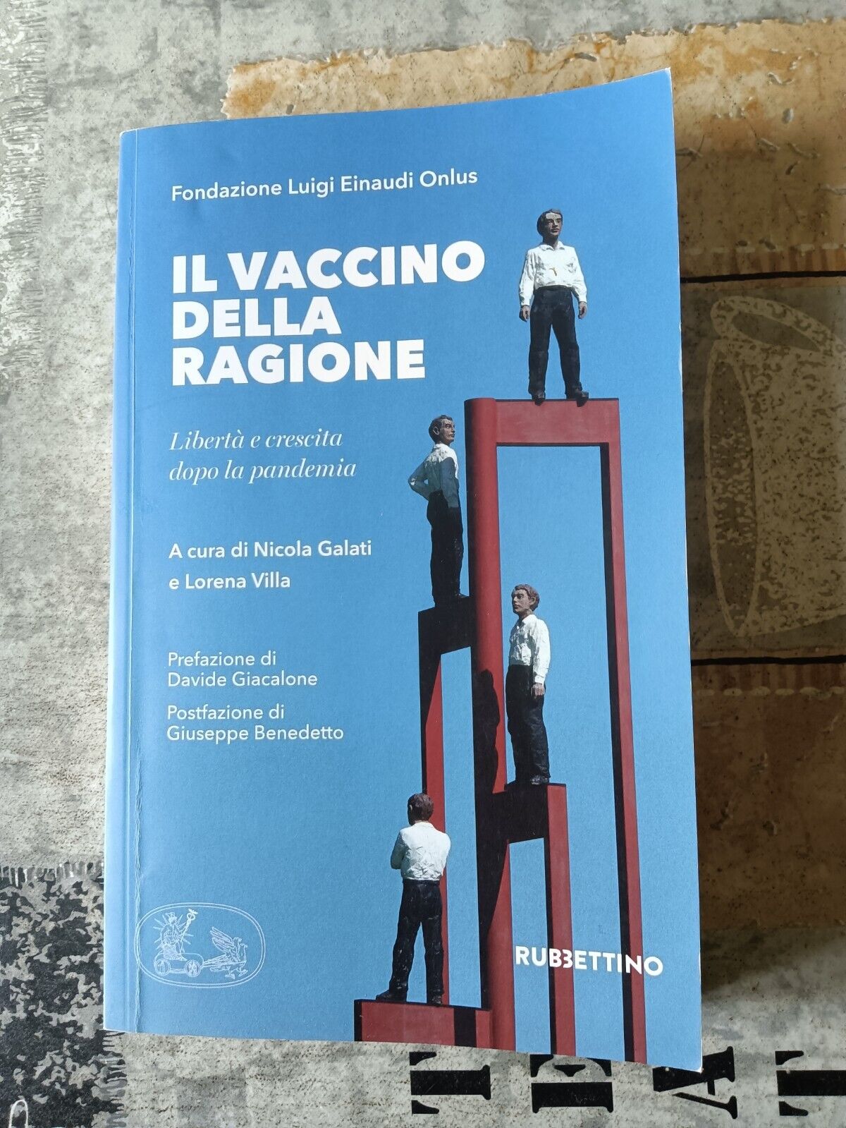 Il vaccino della ragione. Libertà e crescita dopo la pandemia | Nicola Galati; Lorena Valla, a cura di
