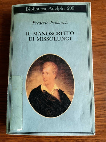 IL MANOSCRITTO DEI MISSOLUNGI | FREDERIC PROKOSCH - Adelphi