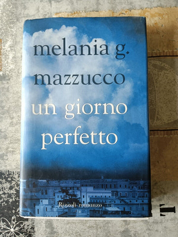 Un giorno perfetto | Melania G. Mazzucco - Rizzoli